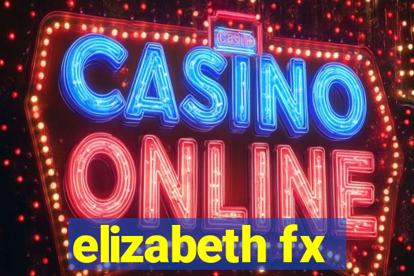 elizabeth fx